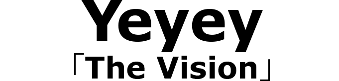 Yeyey 「The Vision」